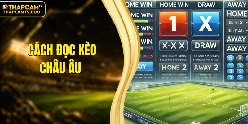 Cách đọc kèo châu Âu
